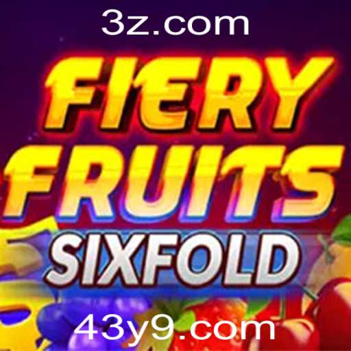 Descubra o Mundo de FieryFruitsSixFold: Um Novo Jogo pelo 43y.com